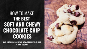 How to Make the Best Soft and Chewy Chocolate Chip Cookie