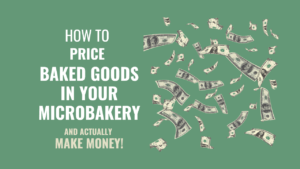 How to Price Baked Goods in your MicroBakery